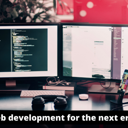 Web development for the next era