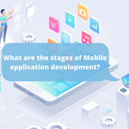 What are the stages of Mobile application development?