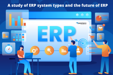 A study of ERP system types and the future of ERP - Acemero blog
