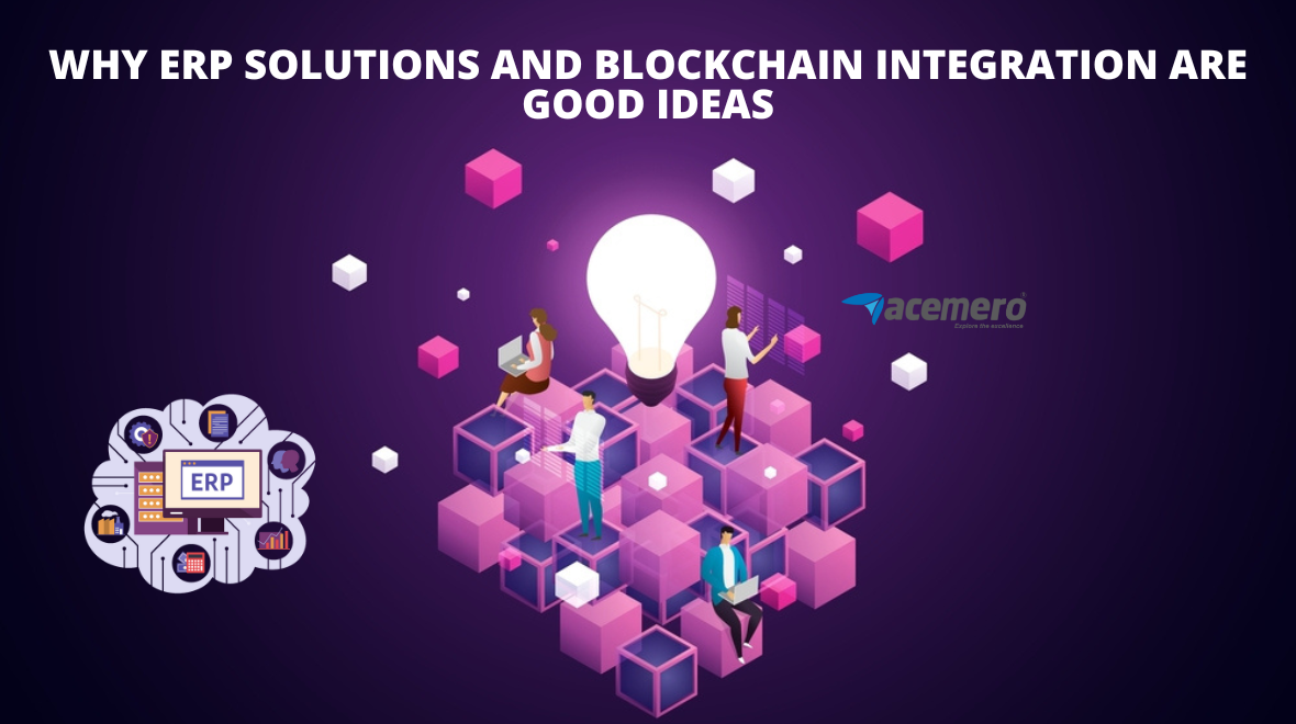 Why ERP Solutions and Blockchain Integration Are Good Ideas