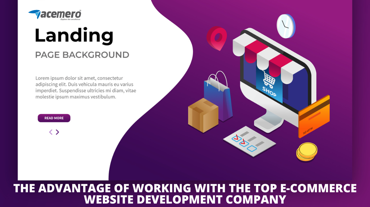 The advantage of working with the top e-commerce website development company