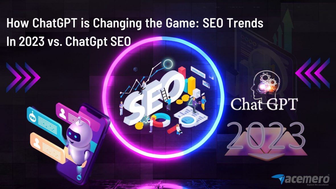  How ChatGPT is Changing the Game: SEO Trends In 2023 vs. ChatGpt SEO
