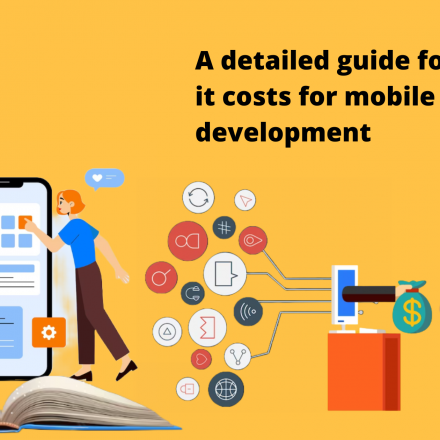 A Detailed Guide For How Much It Costs For Mobile Application Development