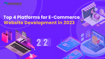 Top 4 Platforms for E-Commerce Website Development in 2023